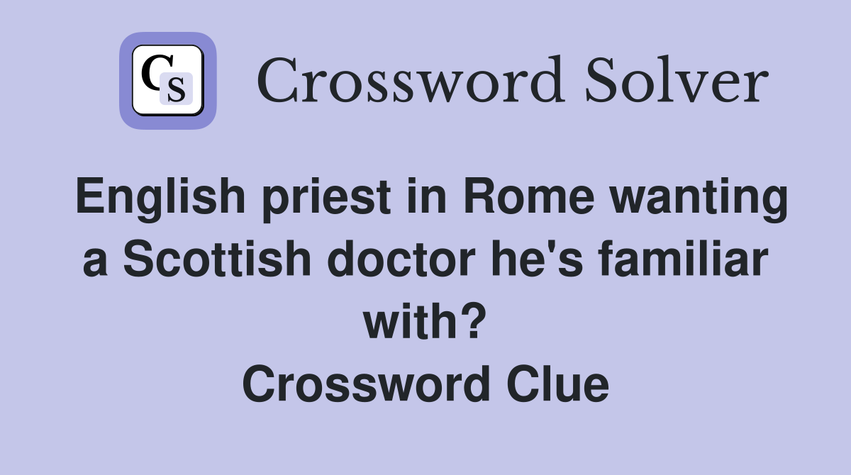 English priest in Rome wanting a Scottish doctor he's familiar with